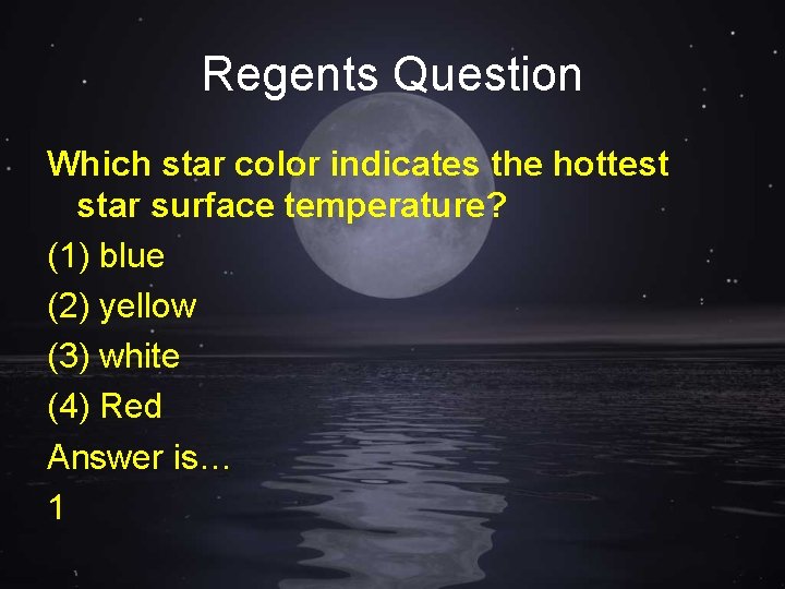 Regents Question Which star color indicates the hottest star surface temperature? (1) blue (2)