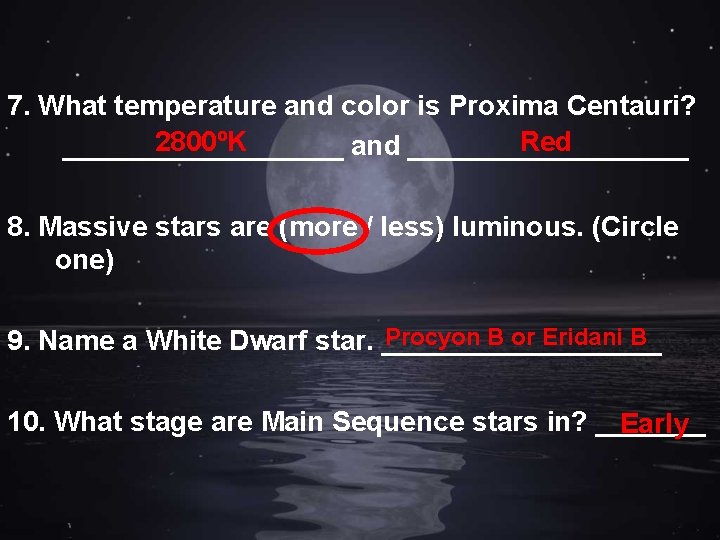 7. What temperature and color is Proxima Centauri? 2800ºK Red _________ and _________ 8.