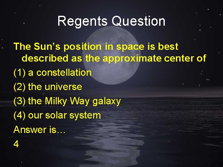 Regents Question The Sun’s position in space is best described as the approximate center