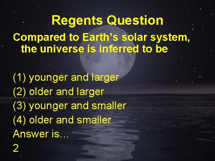 Regents Question Compared to Earth’s solar system, the universe is inferred to be (1)