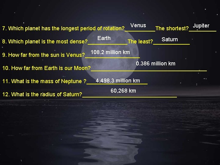 Venus Jupiter 7. Which planet has the longest period of rotation? _____The shortest? _____