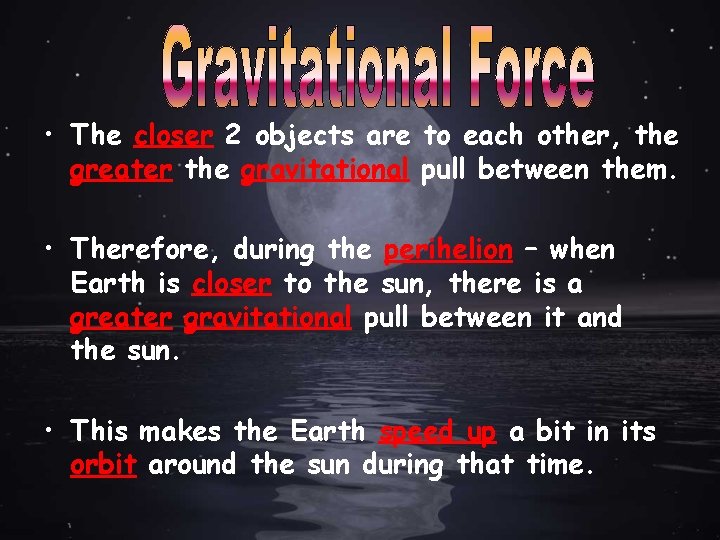  • The closer 2 objects are to each other, the greater the gravitational