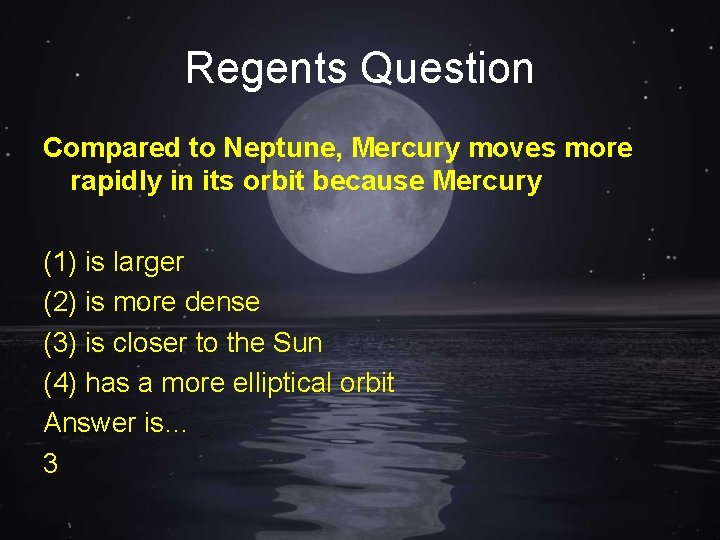 Regents Question Compared to Neptune, Mercury moves more rapidly in its orbit because Mercury