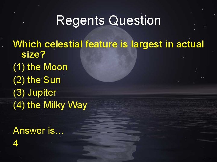 Regents Question Which celestial feature is largest in actual size? (1) the Moon (2)