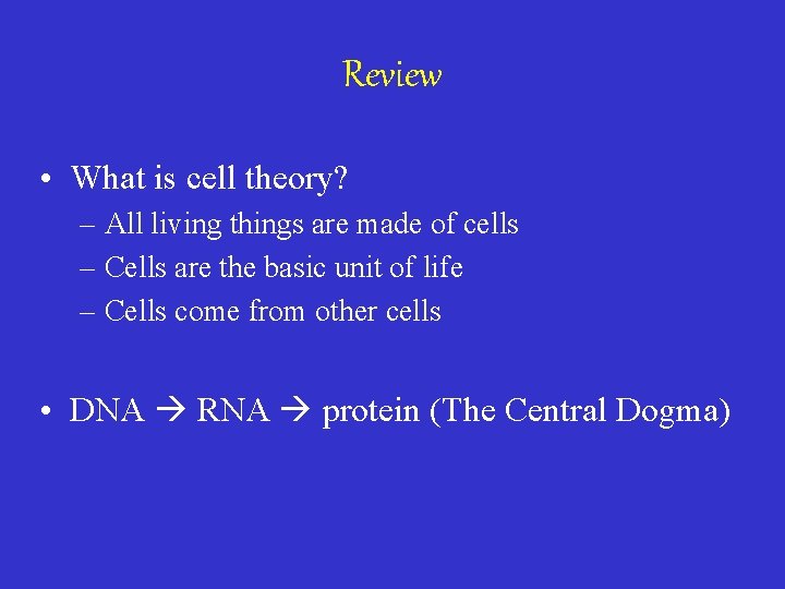 Review • What is cell theory? – All living things are made of cells