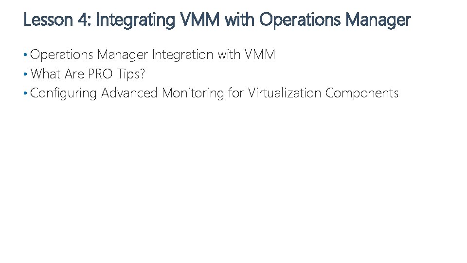 Lesson 4: Integrating VMM with Operations Manager • Operations Manager Integration with VMM •