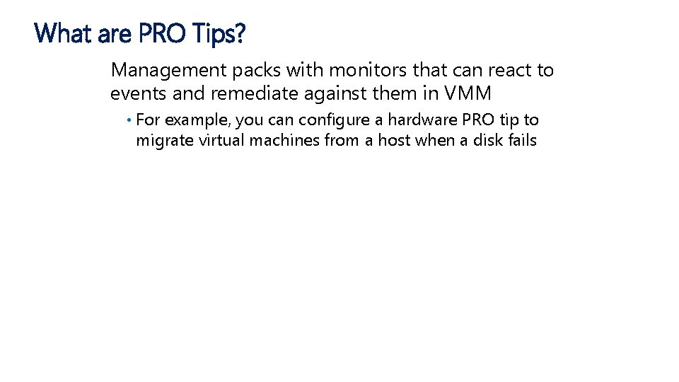 What are PRO Tips? Management packs with monitors that can react to events and