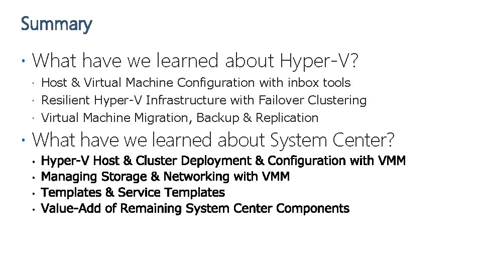 Summary What have we learned about Hyper-V? Host & Virtual Machine Configuration with inbox
