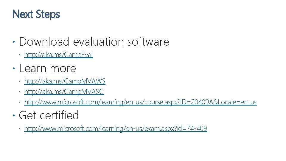 Next Steps Download evaluation software http: //aka. ms/Camp. Eval Learn more http: //aka. ms/Camp.