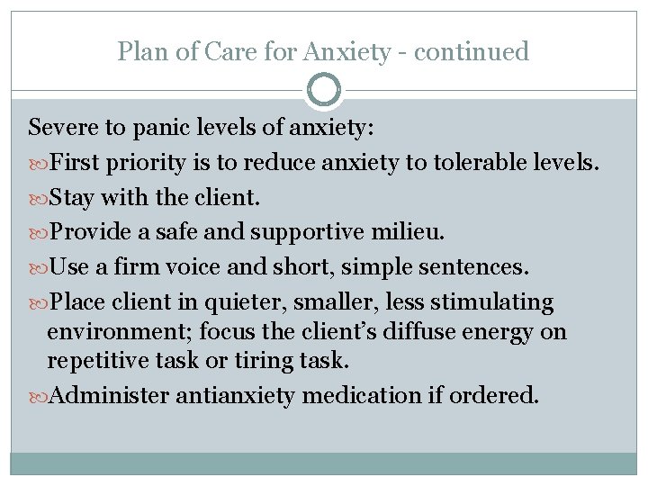 Plan of Care for Anxiety - continued Severe to panic levels of anxiety: First