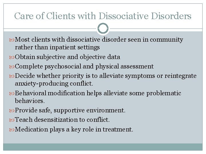 Care of Clients with Dissociative Disorders Most clients with dissociative disorder seen in community