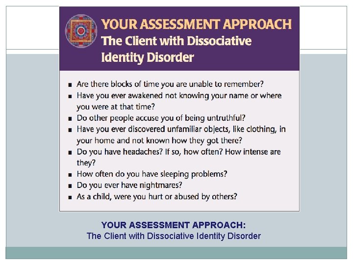 YOUR ASSESSMENT APPROACH: The Client with Dissociative Identity Disorder 