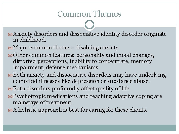 Common Themes Anxiety disorders and dissociative identity disorder originate in childhood. Major common theme