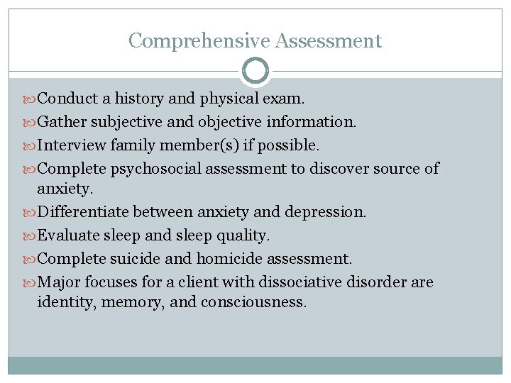 Comprehensive Assessment Conduct a history and physical exam. Gather subjective and objective information. Interview