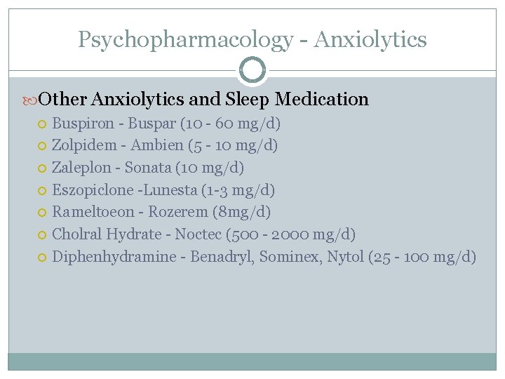 Psychopharmacology - Anxiolytics Other Anxiolytics and Sleep Medication Buspiron - Buspar (10 - 60