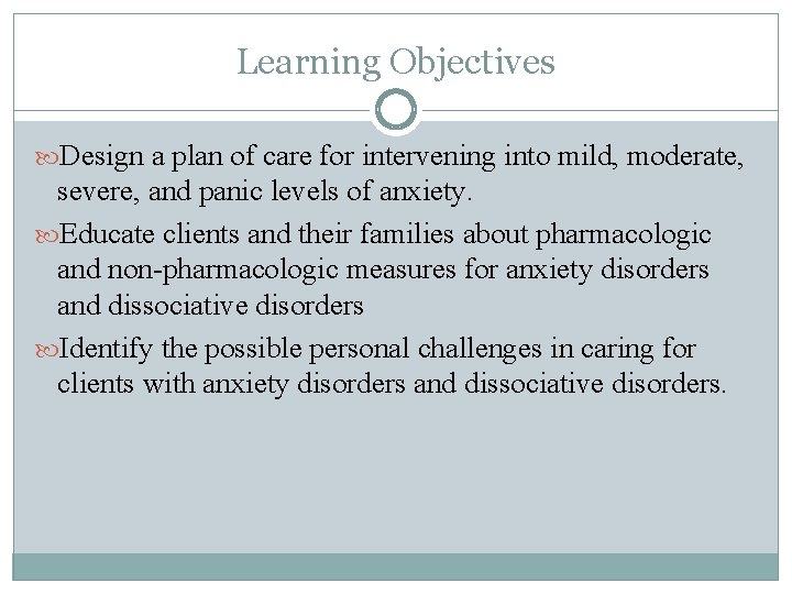 Learning Objectives Design a plan of care for intervening into mild, moderate, severe, and