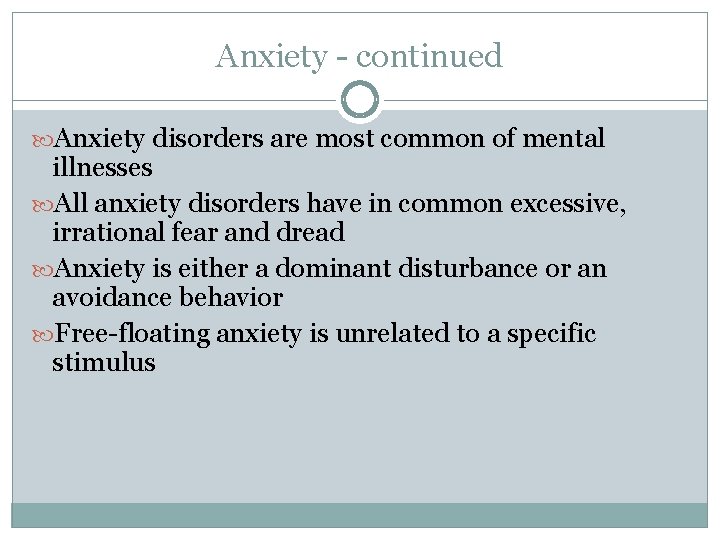 Anxiety - continued Anxiety disorders are most common of mental illnesses All anxiety disorders