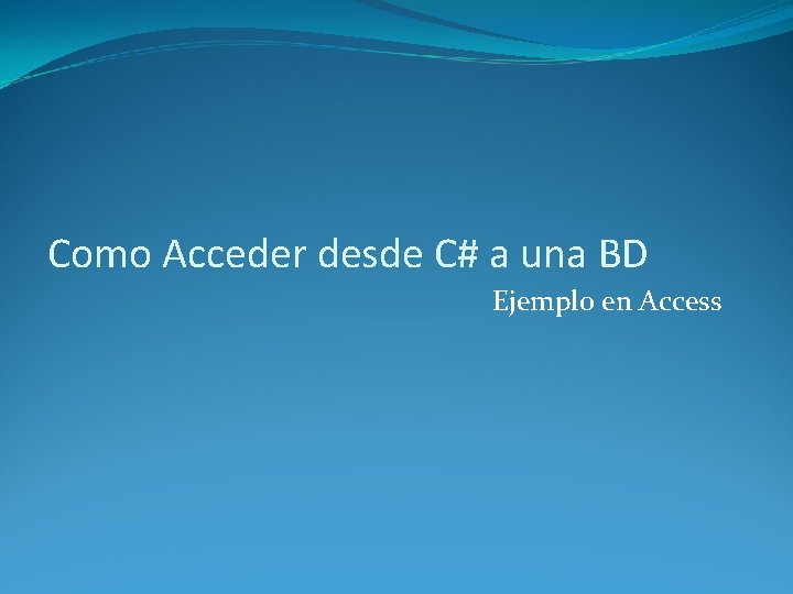 Como Acceder desde C# a una BD Ejemplo en Access 