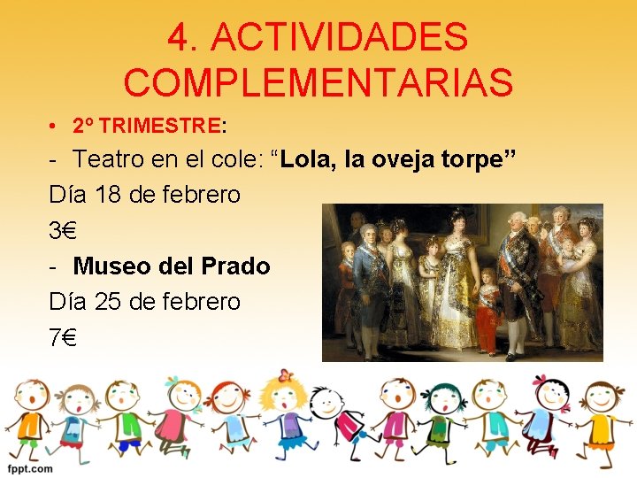 4. ACTIVIDADES COMPLEMENTARIAS • 2º TRIMESTRE: - Teatro en el cole: “Lola, la oveja