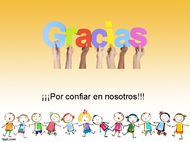¡¡¡Por confiar en nosotros!!! 