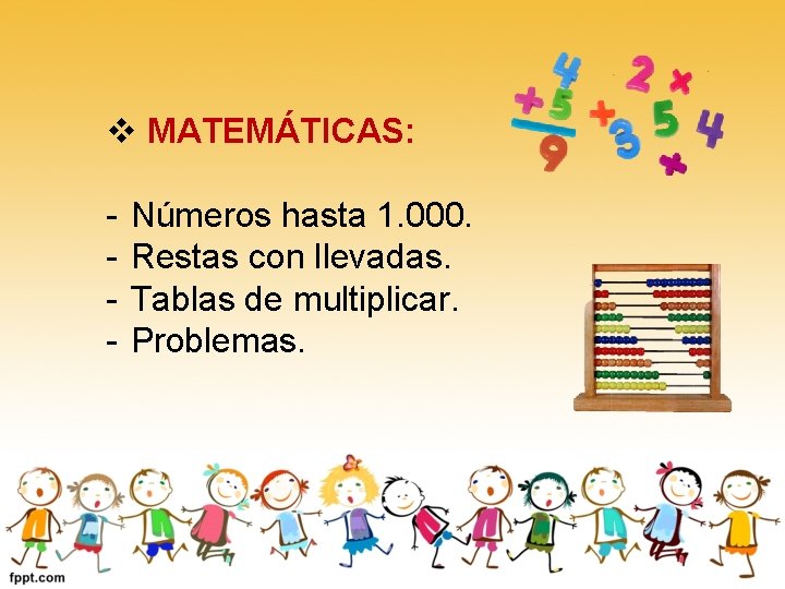 v MATEMÁTICAS: - Números hasta 1. 000. Restas con llevadas. Tablas de multiplicar. Problemas.