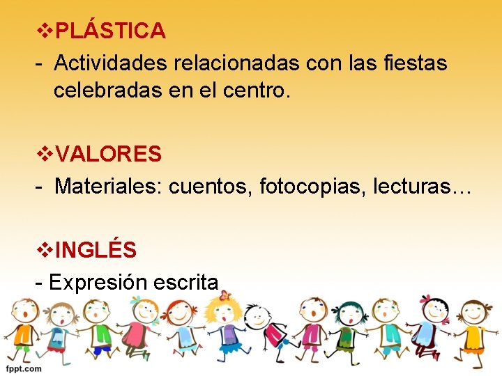 v. PLÁSTICA - Actividades relacionadas con las fiestas celebradas en el centro. v. VALORES