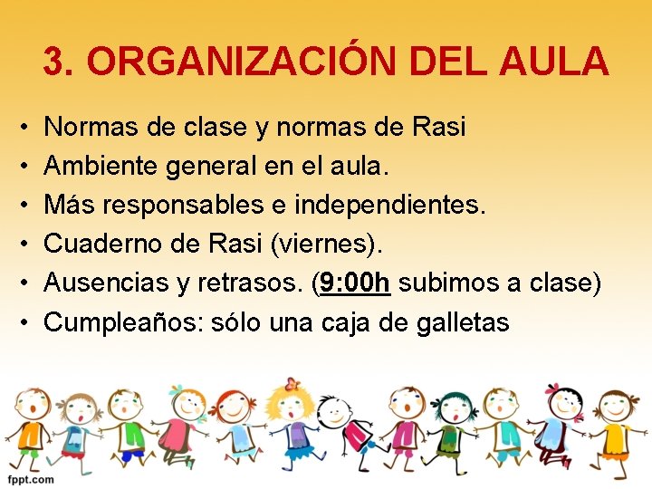 3. ORGANIZACIÓN DEL AULA • • • Normas de clase y normas de Rasi