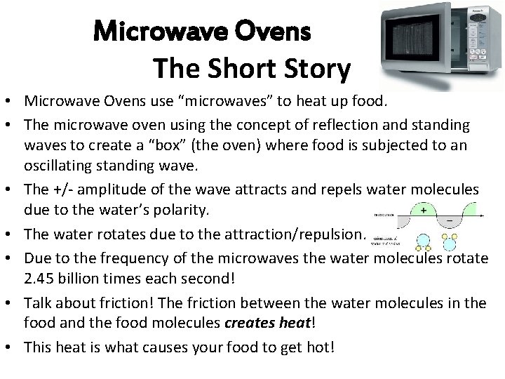 Microwave Ovens The Short Story • Microwave Ovens use “microwaves” to heat up food.