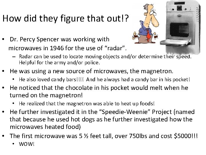 How did they figure that out!? • Dr. Percy Spencer was working with microwaves