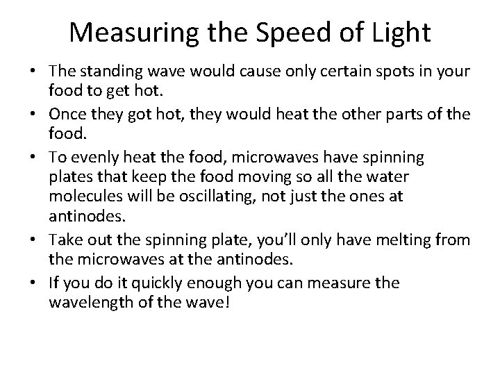 Measuring the Speed of Light • The standing wave would cause only certain spots