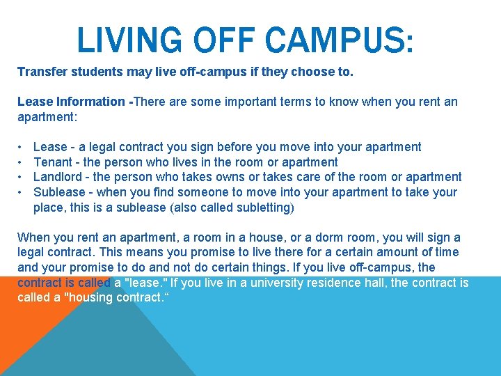 LIVING OFF CAMPUS: Transfer students may live off-campus if they choose to. Lease Information