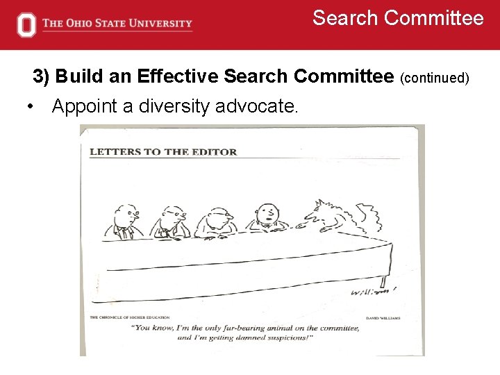 Search Committee 3) Build an Effective Search Committee (continued) • Appoint a diversity advocate.