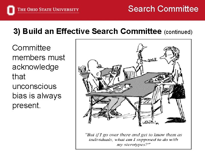 Search Committee 3) Build an Effective Search Committee (continued) Committee members must acknowledge that