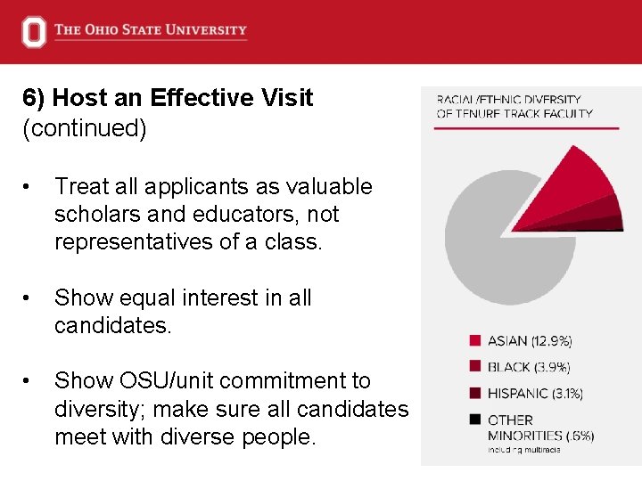 6) Host an Effective Visit (continued) • Treat all applicants as valuable scholars and