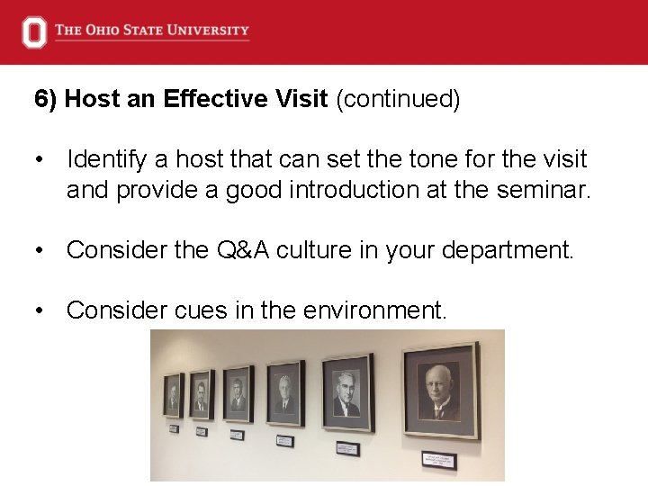 6) Host an Effective Visit (continued) • Identify a host that can set the
