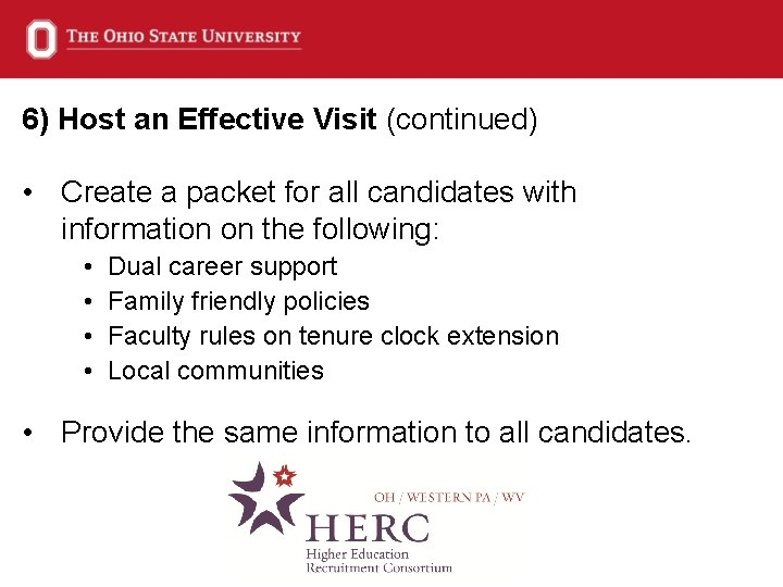 6) Host an Effective Visit (continued) • Create a packet for all candidates with