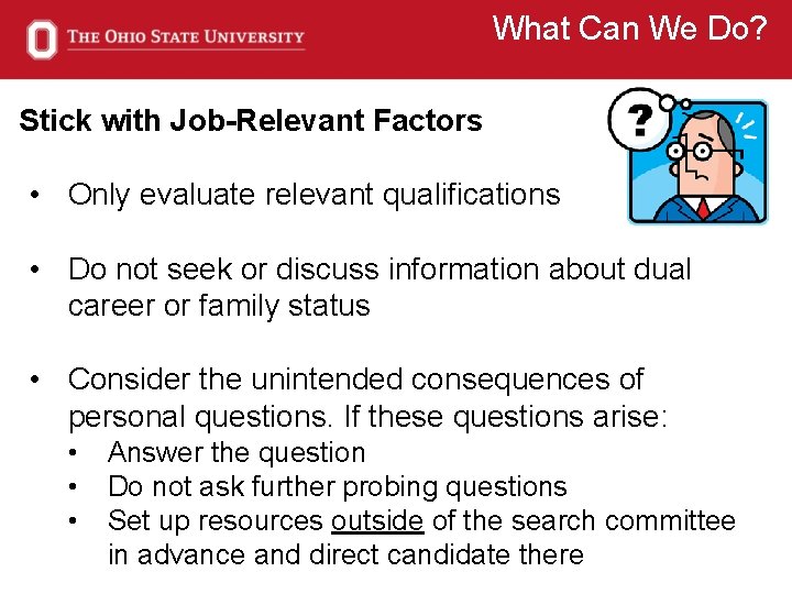 What Can We Do? Stick with Job-Relevant Factors • Only evaluate relevant qualifications •
