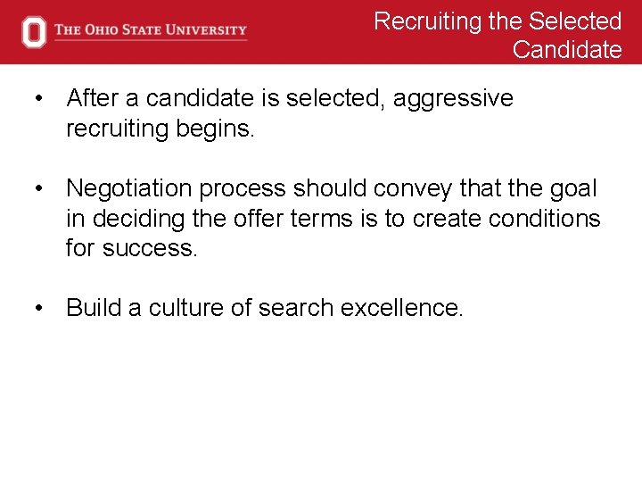 Recruiting the Selected Candidate • After a candidate is selected, aggressive recruiting begins. •