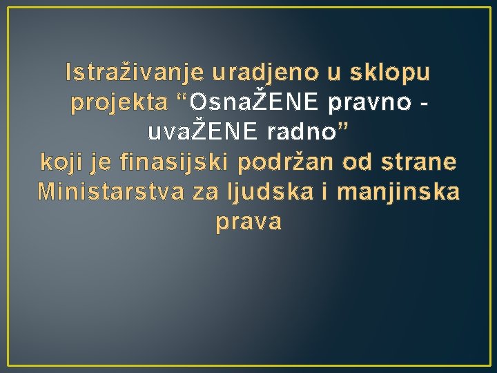 Istraživanje uradjeno u sklopu projekta “OsnaŽENE pravno uvaŽENE radno” koji je finasijski podržan od