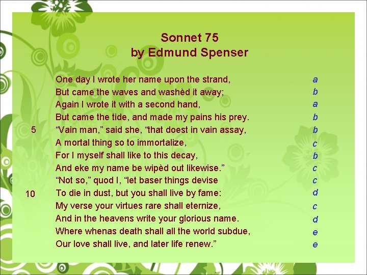 Sonnet 75 by Edmund Spenser 5 10 One day I wrote her name upon