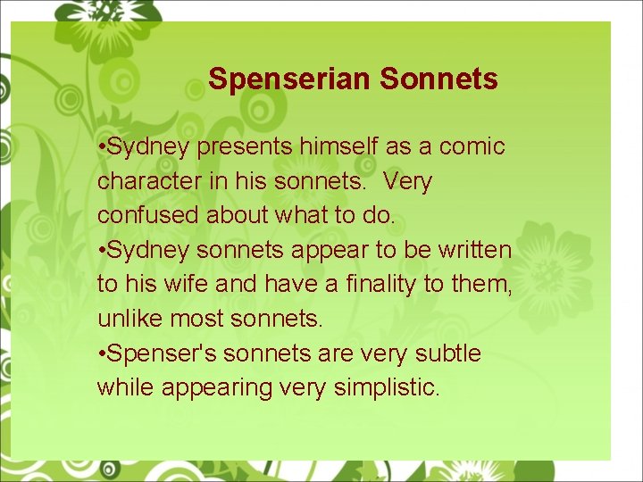 Spenserian Sonnets • Sydney presents himself as a comic character in his sonnets. Very