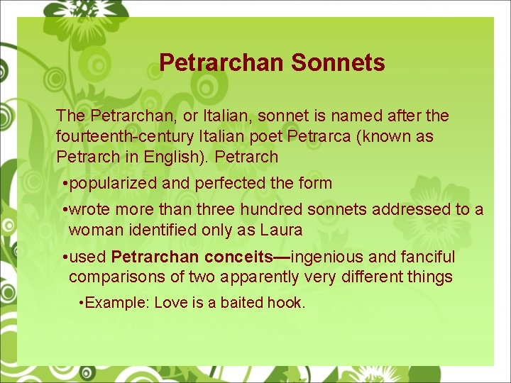Petrarchan Sonnets The Petrarchan, or Italian, sonnet is named after the fourteenth-century Italian poet