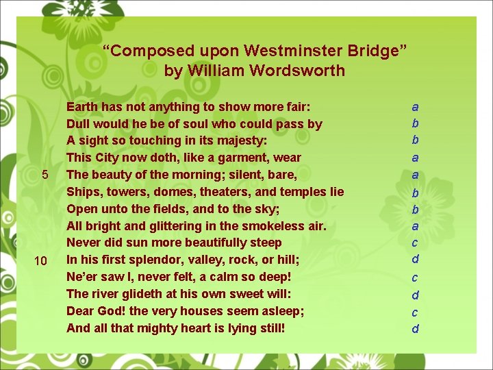 “Composed upon Westminster Bridge” by William Wordsworth 5 10 Earth has not anything to