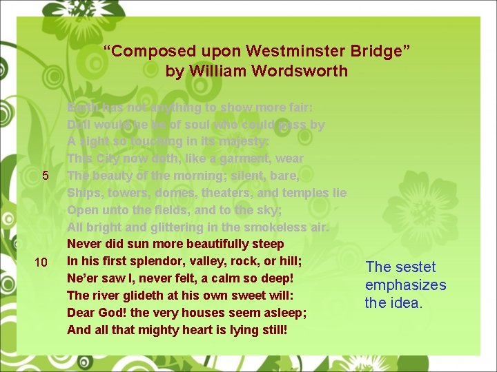 “Composed upon Westminster Bridge” by William Wordsworth 5 10 Earth has not anything to