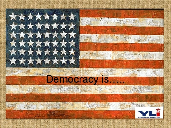 Democracy is…. . 