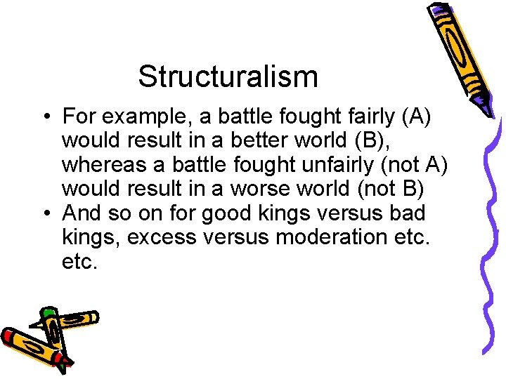 Structuralism • For example, a battle fought fairly (A) would result in a better