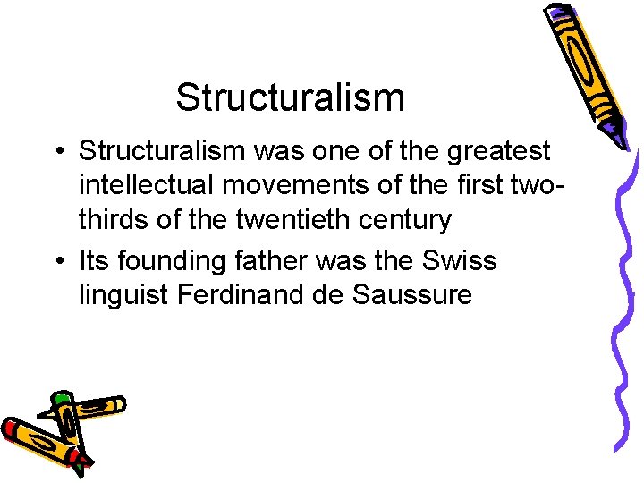 Structuralism • Structuralism was one of the greatest intellectual movements of the first twothirds