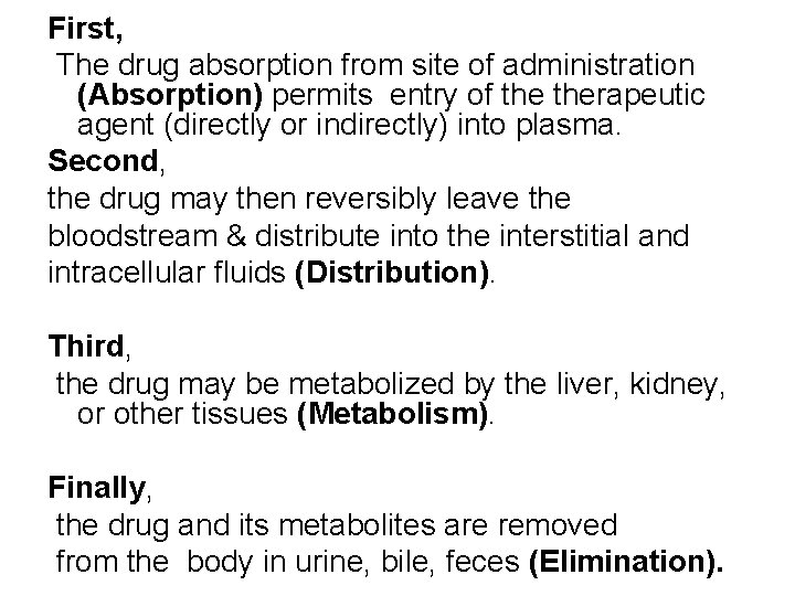 First, The drug absorption from site of administration (Absorption) permits entry of therapeutic agent