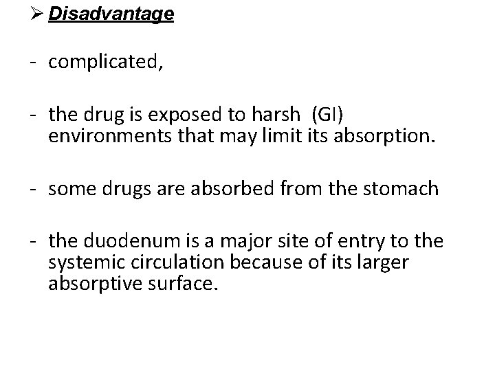 Ø Disadvantage - complicated, - the drug is exposed to harsh (GI) environments that