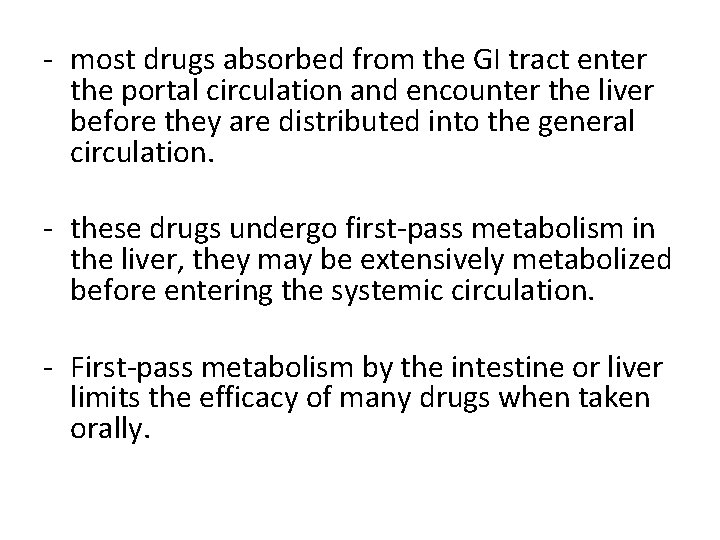 - most drugs absorbed from the GI tract enter the portal circulation and encounter
